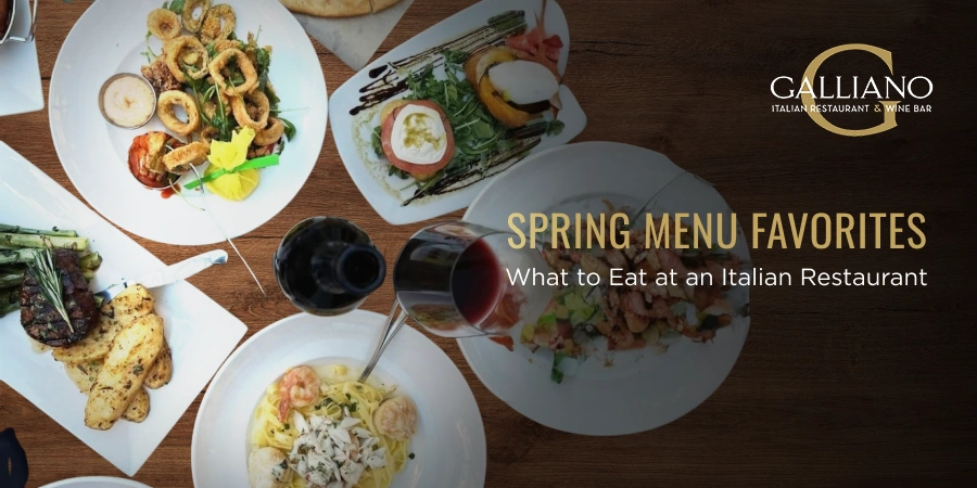 Spring menu favorites at Galliano Italian Restaurant and Wine Bar, Maple Lawn, Maryland